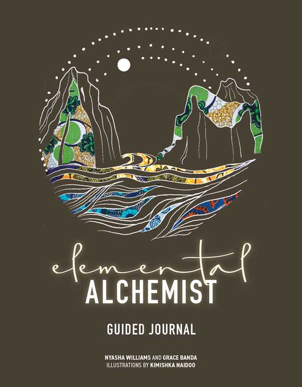 Elemental Alchemist Guided Journal by Nyasha  Williams